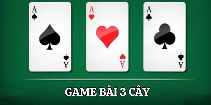 Game Bài 3 Cây - Trò Chơi Dân Gian Đặc Sắc Tại 78Win